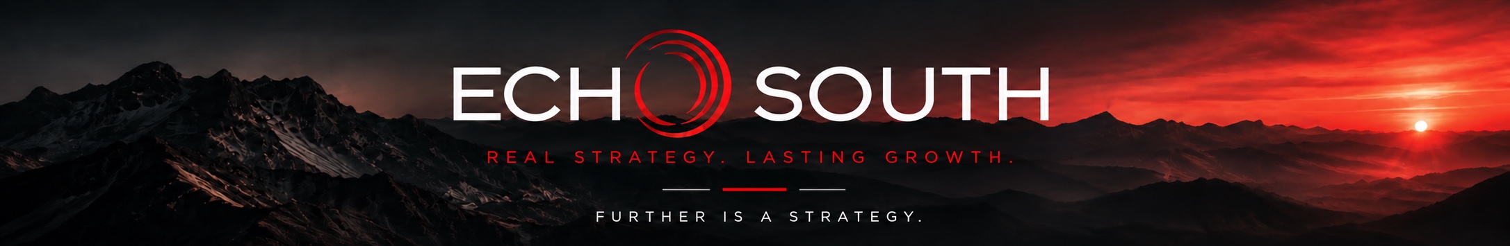 Echo South. Real strategy. Lasting growth. Further is a strategy.